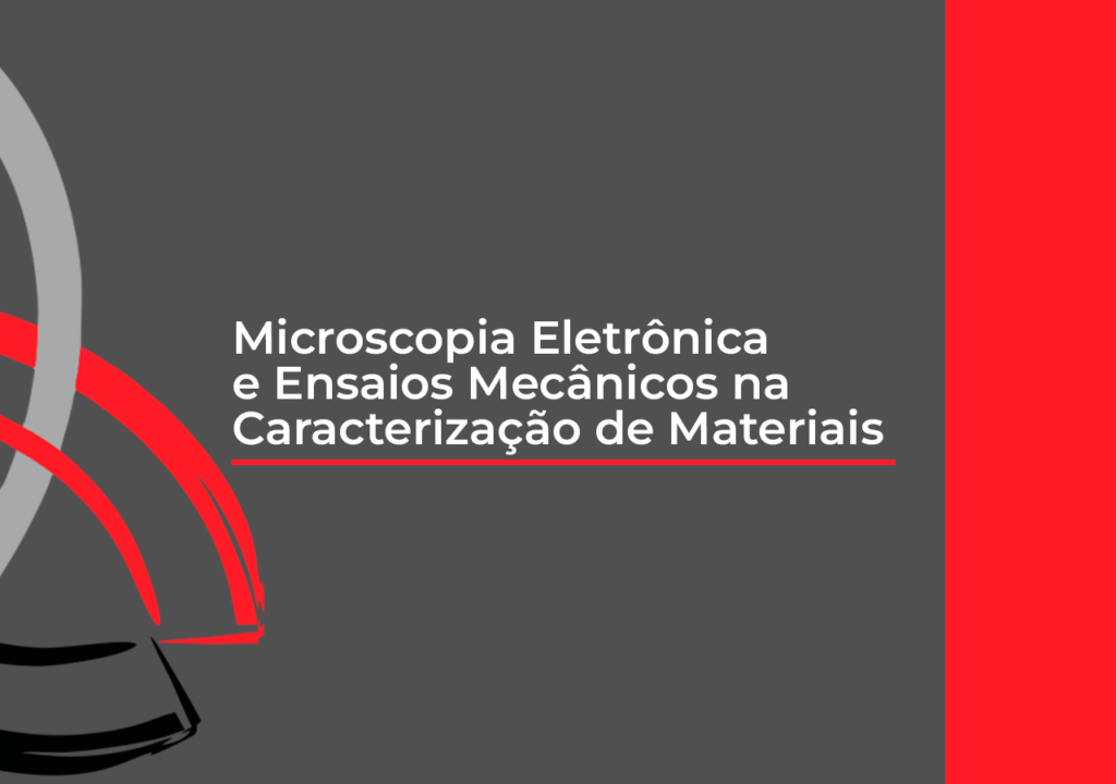 Caracterização de Materiais: Microscopia e Ensaios